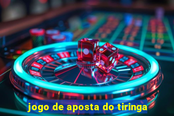 jogo de aposta do tiringa